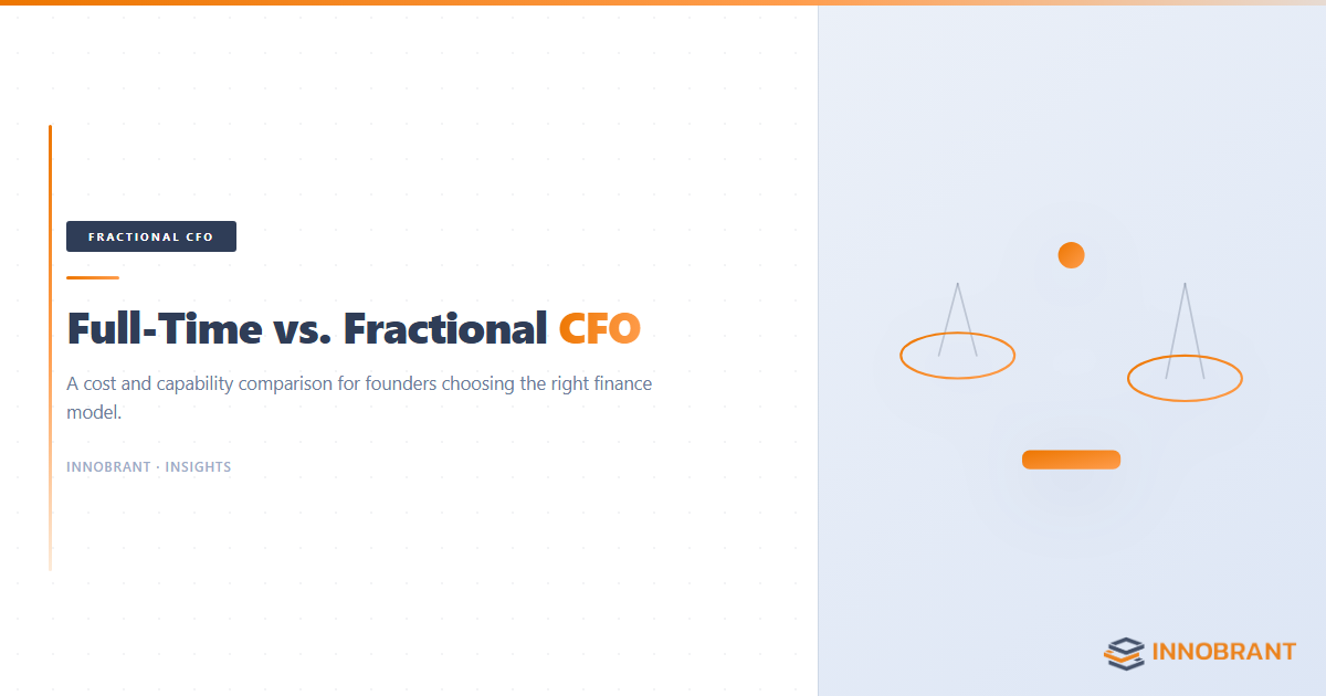 Fractional CFO vs full-time CFO cost and fit comparison &mdash; Innobrant advisory